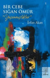 Bir Cebe Sığan Ömür - Yaşanmışlıklar