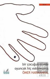 Bir Çocuğun Elinde Oyuncak Hiç Eskimezmiş