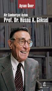 Bir Cumhuriyet Aydını Prof. Dr. Hüsnü A. Göksel