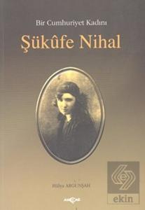 Bir Cumhuriyet Kadını Şükufe Nihal