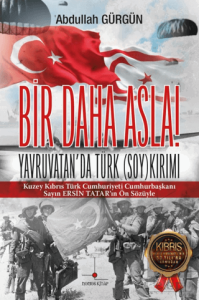 Bir Daha Asla! Yavruvatanda Türk (Soy)kırımı