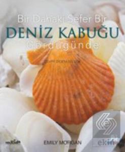 Bir Dahaki Sefer Bir Deniz Kabuğu Gördüğünde
