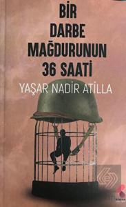 Bir Darbe Mağdurunun 36 Saati