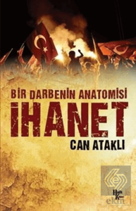 Bir Darbenin Anatomisi: İhanet