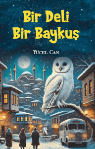 Bir Deli Bir Baykuş (10+Yaş)
