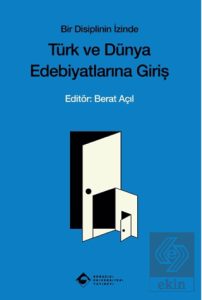 Bir Disiplinin İzinde Türk ve Dünya Edebiyatına Giriş