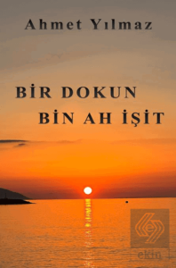 Bir Dokun Bin Ah İşit