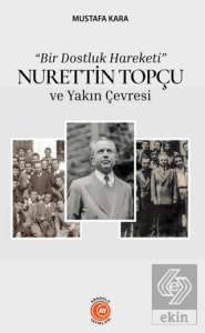 "Bir Dostluk Hareketi" Nurettin Topçu ve Yakın Çevresi