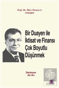 Bir Duayen ile İktisat ve Finansı Çok Boyutlu Düşü