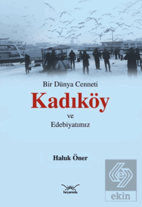 Bir Dünya Cenneti Kadıköy ve Edebiyatımız