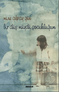 Bir Düş Müydü Çocukluğum