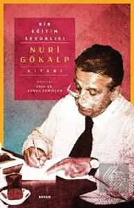 Bir Eğitim Sevdalısı - Nuri Gökalp Kitabı