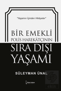 Bir Emekli Polis Harekatçının Sıra Dışı Yaşamı