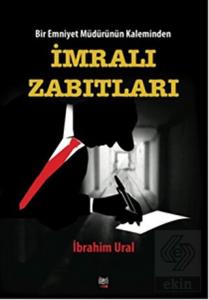 Bir Emniyet Müdürünün Kaleminden - İmralı Zabıtlar