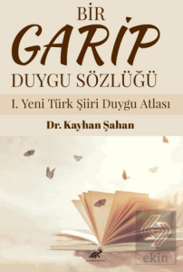 Bir Garip Duygu Sözlüğü I. Yeni Türk Şiiri Duygu A