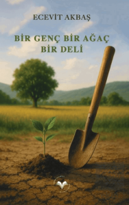 Bir Genç Bir Ağaç Bir Deli