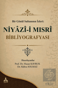 Bir Gönül Sultanının İzleri: Niyazi-i Mısri Bibliyografyası