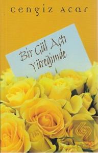 Bir Gül Açtı Yüreğimde