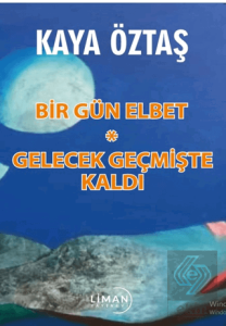 Bir Gün Elbet - Gelecek Geçmişte Kaldı