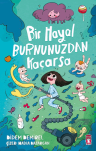 Bir Hayal Burnunuzdan Kaçarsa