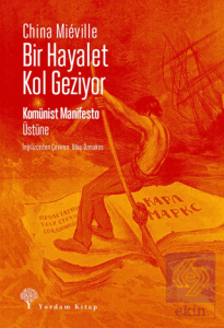 Bir Hayalet Kol Geziyor/ Komünist Manifesto Üstüne