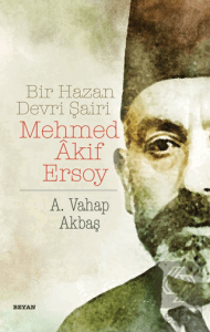 Bir Hazan Devri Şairi: Mehmed Akif Ersoy