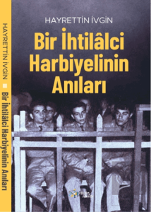 Bir İhtilâlci Harbiyelinin Anıları