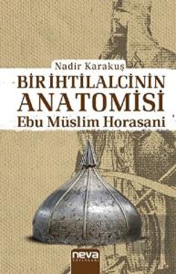 Bir İhtilalcinin Anatomisi - Ebu Müslim Horasani