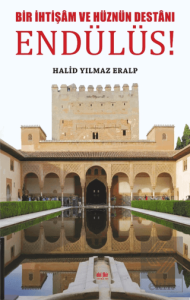 Bir İhtişam ve Hüznün Destanı Endülüs