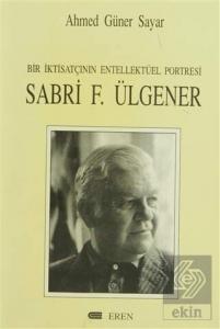 Bir İktisatçının Entellektüel Portresi: Sabri F. Ü