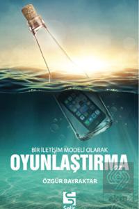 Bir İletişim Modeli Olarak Oyunlaştırma