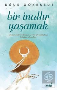 Bir İnattır Yaşamak