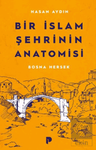 Bir İslam Şehrinin Anatomisi Bosna Hersek