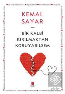 Bir Kalbi Kırılmaktan Koruyabilsem