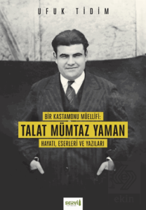 Bir Kastamonu Müellifi: Talat Mümtaz Yaman Hayatı 