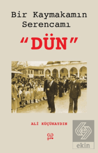 Bir Kaymakamın Serencamı Dün