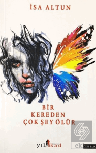 Bir Kereden Çok Şey Ölür