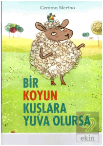 Bir Koyun Kuşlara Yuva Olursa