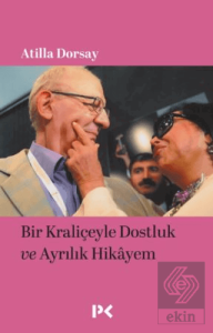 Bir Kraliçeyle Dostluk ve Ayrılık Hikâyem