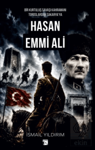Bir Kurtuluş Savaşı Kahramanı Toroslardan Sakaryaya Hasan Emmi Ali