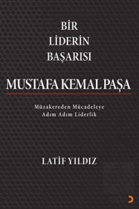 Bir Liderin Başarısı Mustafa Kemal Paşa