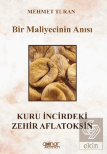 Bir Maliyecinin Anısı Kuru İncirdeki Zehir Aflatoksin