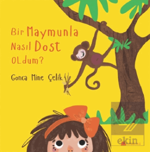 Bir Maymunla Nasıl Dost Oldum?