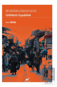 Bir Mekanın Gündelik Hayatı: Farklılıklarla Yaşaya