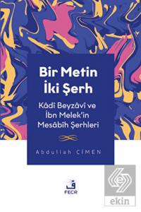 Bir Metin İki Şerh - Kadi Beyzavi ve İbn Melek'in 