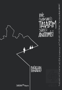 Bir (Mimari) Tasarım Süreci Anatomisi