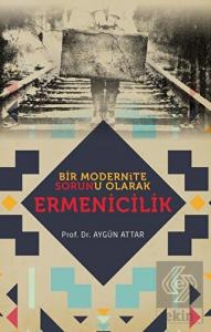 Bir Modernite Sorunu Olarak Ermenicilik