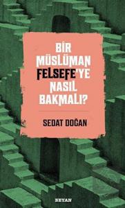 Bir Müslüman Felsefe'ye Nasıl Bakmalı?