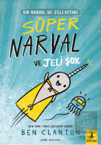 Bir Narval ve Jeli Kitabı - Süper Narval ve Jeli Şok