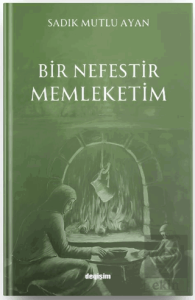 Bir Nefestir Memleketim